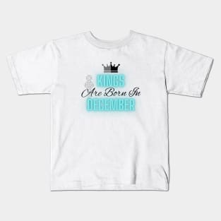 Kings are born in December - Quote Kids T-Shirt